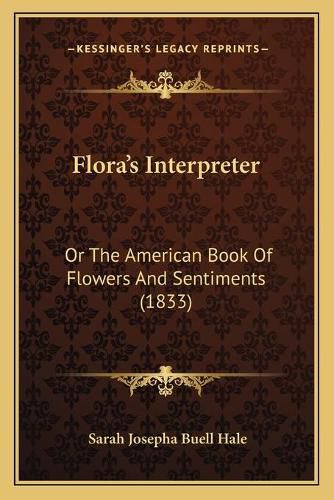 Flora's Interpreter: Or the American Book of Flowers and Sentiments (1833)