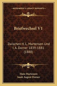 Cover image for Briefwechsel V1: Zwischen H. L. Martensen Und I. A. Dorner 1839-1881 (1888)