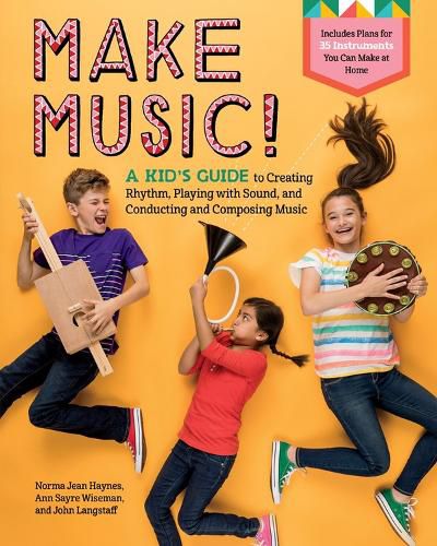 Make Music!: A Kid's Guide to Creating Rhythm, Playing with Sound and Conducting and Composing Music