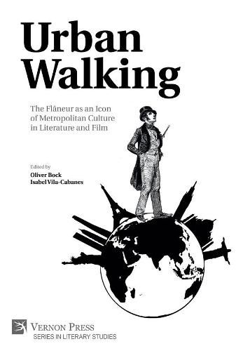 Cover image for Urban Walking -The Flaneur as an Icon of Metropolitan Culture in Literature and Film