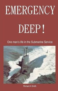 Cover image for Emergency Deep: one man's life in the Submarine Service