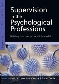 Cover image for Supervision in the Psychological Professions: Building your own Personalised Model