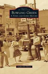 Cover image for Bowling Green: A Town and Gown History