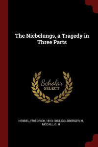 Cover image for The Niebelungs, a Tragedy in Three Parts