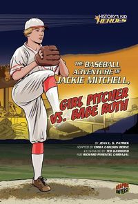 Cover image for The Baseball Adventure of Jackie Mitchell, Girl Pitcher vs. Babe Ruth