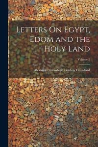 Cover image for Letters On Egypt, Edom and the Holy Land; Volume 2