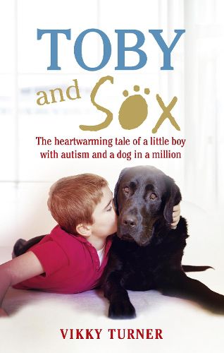 Cover image for Toby and Sox: The heartwarming tale of a little boy with autism and a dog in a million