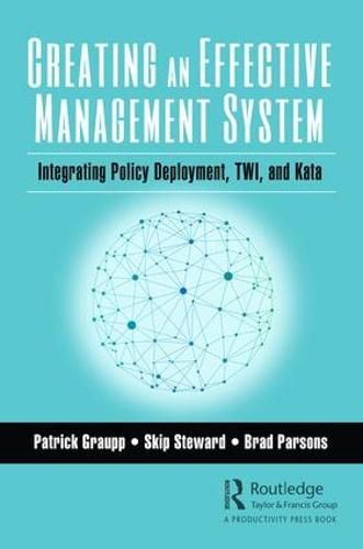 Cover image for Creating an Effective Management System: Integrating Policy Deployment, TWI, and Kata