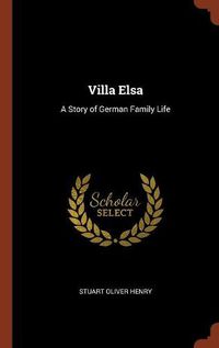 Cover image for Villa Elsa: A Story of German Family Life