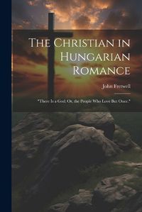 Cover image for The Christian in Hungarian Romance