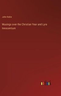 Cover image for Musings over the Christian Year and Lyra Innocentium