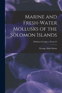 Cover image for Marine and Fresh-water Mollusks of the Solomon Islands; Fieldiana Zoology v.34, no.22