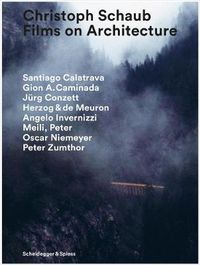 Cover image for Christoph Schaub: Films on Architecture