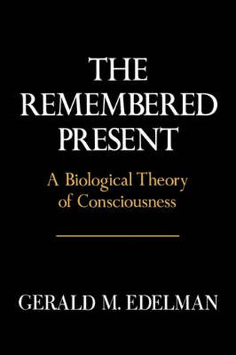 Cover image for The Remembered Present: A Biological Theory of Consciousness