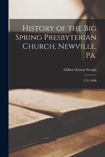 Cover image for History of the Big Spring Presbyterian Church, Newville, Pa.: 1737-1898