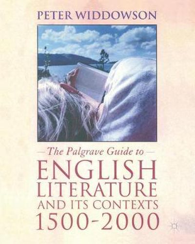 The Palgrave Guide to English Literature and Its Contexts: 1500-2000