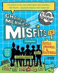 Cover image for Charlie Merrick's Misfits in Fouls, Friends, and Football