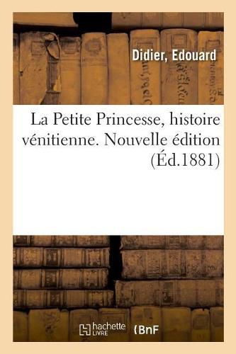 La Petite Princesse, Histoire Venitienne. Nouvelle Edition