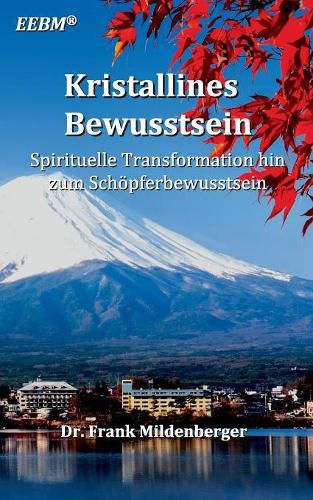 Kristallines Bewusstsein: Spirituelle Transformation hin zum Schoepferbewusstsein