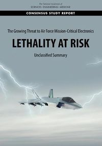Cover image for The Growing Threat to Air Force Mission-Critical Electronics: Lethality at Risk: Unclassified Summary
