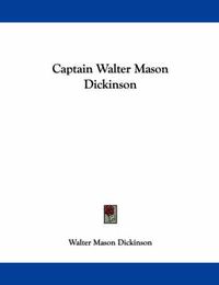 Cover image for Captain Walter Mason Dickinson