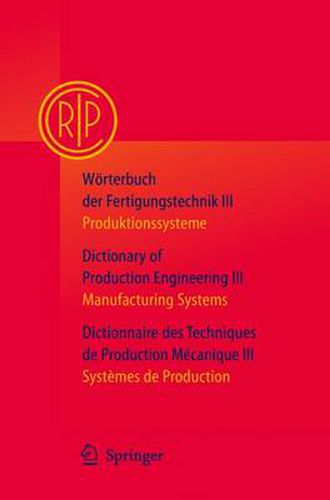 Cover image for Worterbuch der Fertigungstechnik: Produktionssysteme / Manufacturing Systems / Systemes de Production