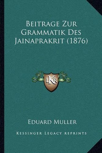 Beitrage Zur Grammatik Des Jainaprakrit (1876)