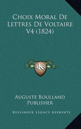 Cover image for Choix Moral de Lettres de Voltaire V4 (1824)