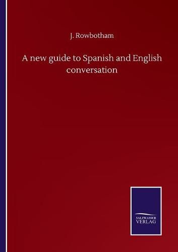 Cover image for A new guide to Spanish and English conversation