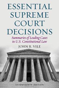 Cover image for Essential Supreme Court Decisions: Summaries of Leading Cases in U.S. Constitutional Law