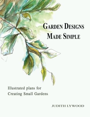 Cover image for Garden designs made simple: Illustrated plans for creating small gardens