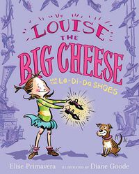 Cover image for Louise the Big Cheese and the La-di-da Shoes