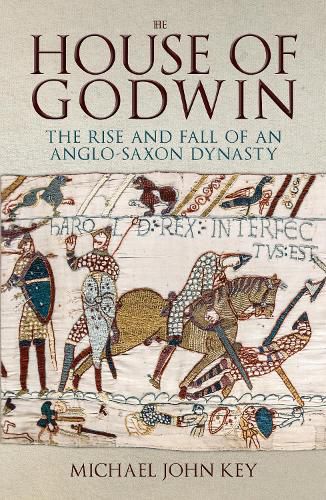 Cover image for The House of Godwin: The Rise and Fall of an Anglo-Saxon Dynasty