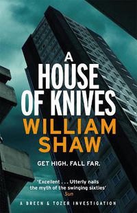 Cover image for A House of Knives: the second Breen & Tozer mystery set in the corrupt underground of 60's London