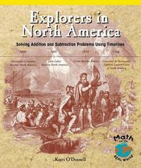 Cover image for Explorers in North America: Solving Addition and Subtraction Problems Using Timelines