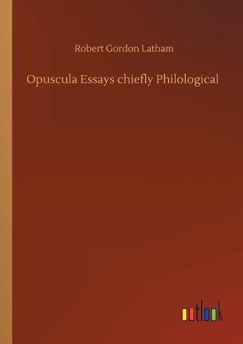 Cover image for Opuscula Essays chiefly Philological