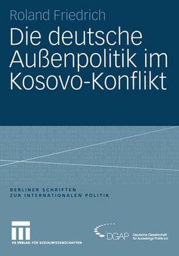 Cover image for Die Deutsche Aussenpolitik im Kosovo-Konflikt