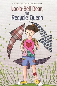 Cover image for Loola-Bell Dean, the Recycle Queen