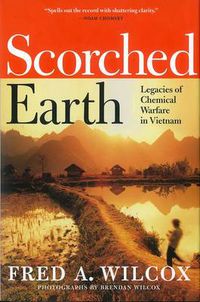 Cover image for Scorched Earth: Legacies of Chemical Warfare in Vietnam