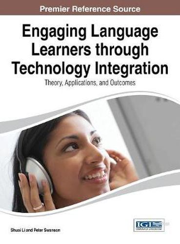 Cover image for Engaging Language Learners through Technology Integration: Theory, Applications, and Outcomes