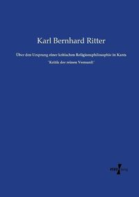 Cover image for UEber den Ursprung einer kritischen Religionsphilosophie in Kants "Kritik der reinen Vernunft