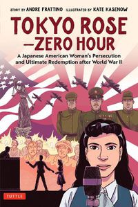 Cover image for Tokyo Rose - Zero Hour (A Graphic Novel): A Japanese American Woman's Persecution and Ultimate Redemption after World War II