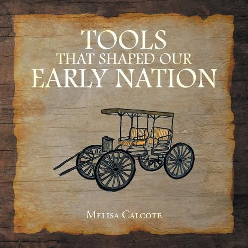 Cover image for Tools That Shaped Our Early Nation