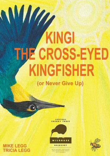 Cover image for Kingi The Cross-Eyed Kingfisher: (or Never Give Up)