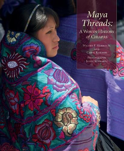 Cover image for Maya Threads: A Woven History of Chiapas