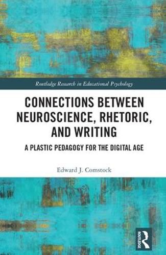 Cover image for Connections Between Neuroscience, Rhetoric, and Writing: A Plastic Pedagogy for the Digital Age