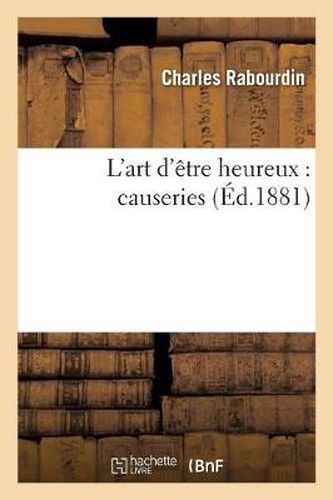 Cover image for L'Art d'Etre Heureux: Causeries