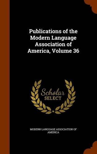 Cover image for Publications of the Modern Language Association of America, Volume 36