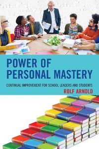 Cover image for Power of Personal Mastery: Continual Improvement for School Leaders and Students