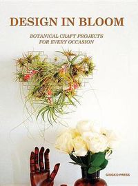 Cover image for Design in Bloom: Botanical Craft Projects for Every Occasion